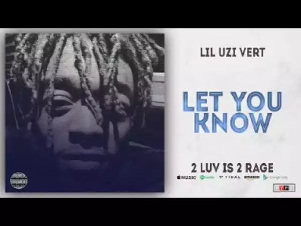 Lil Uzi Vert - Let You Know (2 Luv Is 2 Rage)